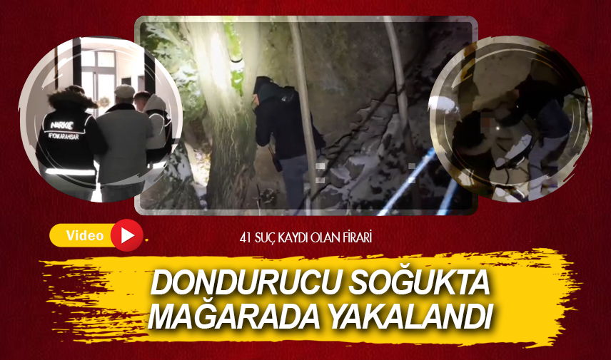 41 suç kaydı olan firari, dondurucu soğukta mağarada yakalandı